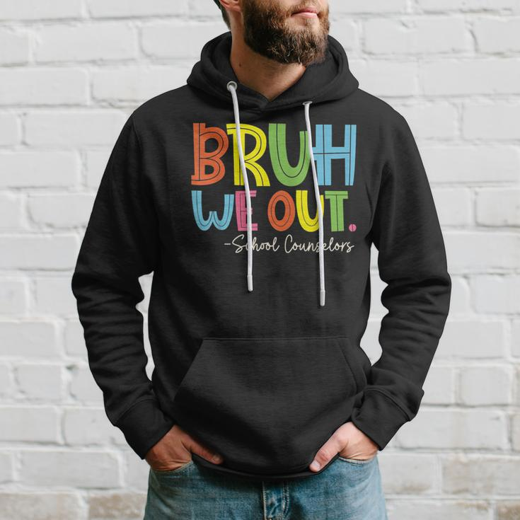 Bruh We Out Last Day Of School School Counselor Hoodie Gifts for Him