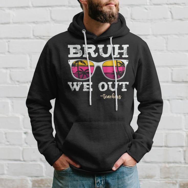 Bruh We Out Teachers Summer Vacation End Of School Year Hoodie Gifts for Him