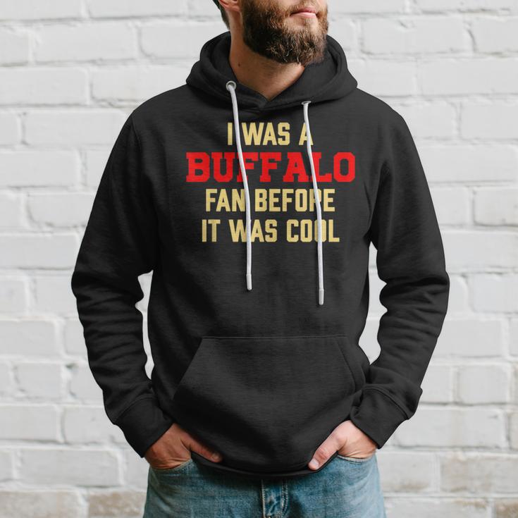 I Was A Buffalo Fan Before It Was Cool Hoodie Gifts for Him