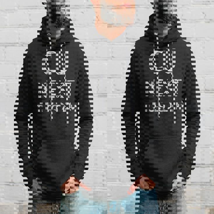 C U Next Tuesday Adult Humor Hoodie Gifts for Him