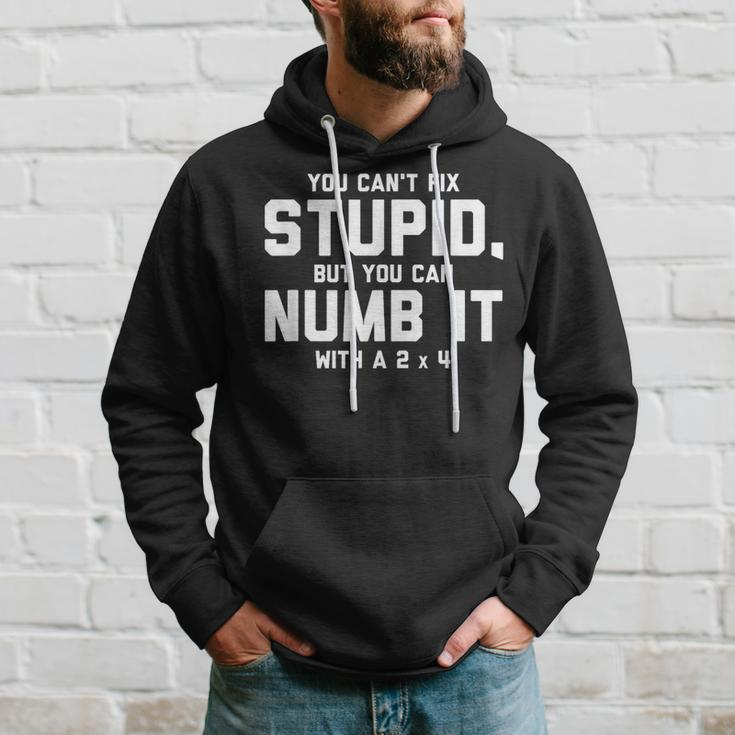 You Can't Fix Stupid Numb It With 2 X 4 Redneck Hoodie Gifts for Him