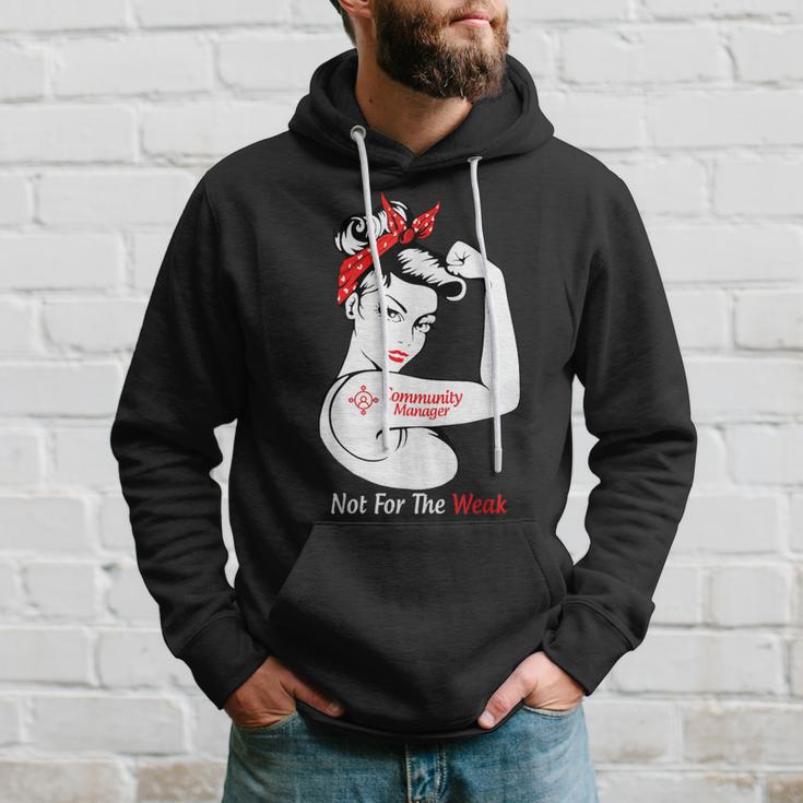 Community Manager Not For The Weak Strong Hoodie Gifts for Him