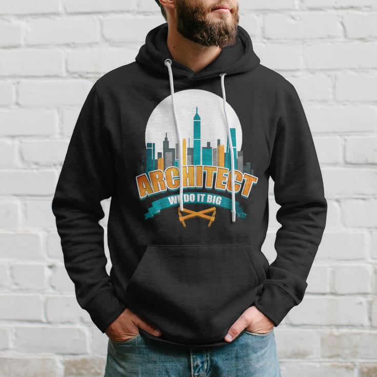 Cool ArchitectArchitect We Do It Big Hoodie Gifts for Him