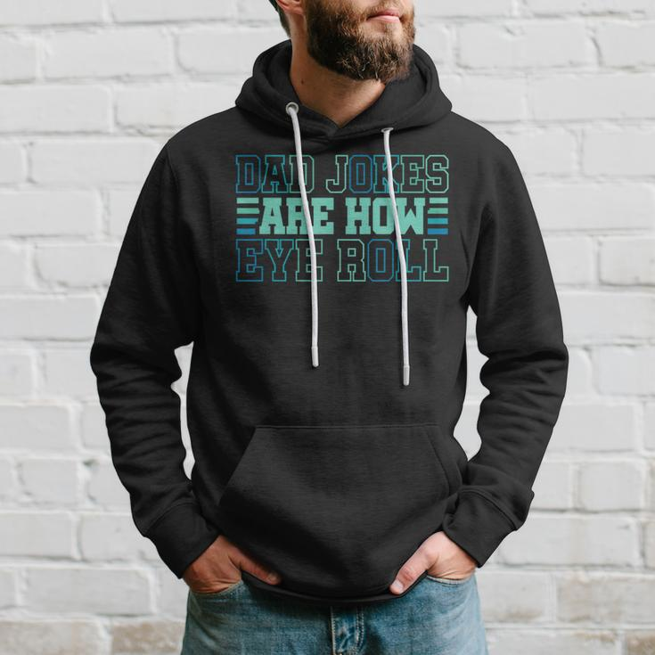 Dad Jokes Are How Eye Roll Daddy Papa Fathers Day Hoodie Gifts for Him