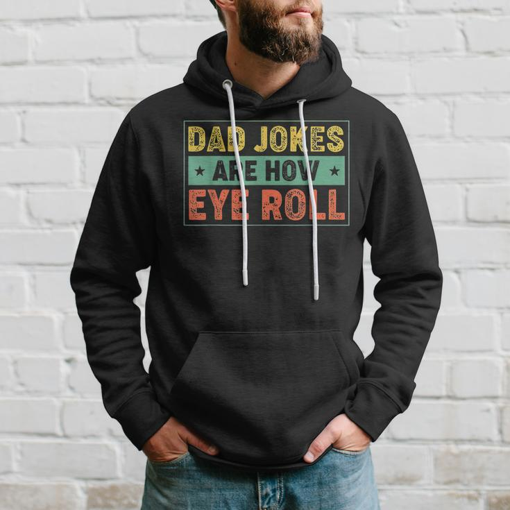 Dad Jokes Are How Eye Roll Father's Day For Dad Hoodie Gifts for Him