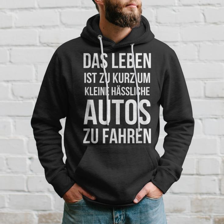 Das Leben Ist Zu Kurz Um Kleine Ussliche Autos Zu Fahren Hoodie Geschenke für Ihn