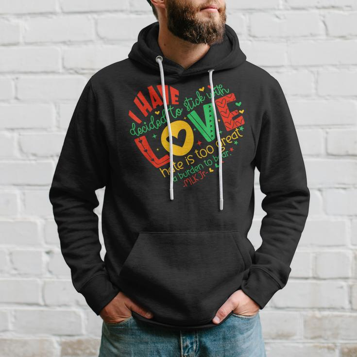 I Have Decided To Stick With Love Mlk Black History Month Hoodie Gifts for Him