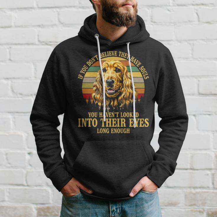 If You Don't Believe They Have Souls Vintage Cocker Spaniel Hoodie Gifts for Him