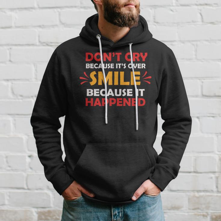 Don't Cry Because It's Over Smile Because It Happened Hoodie Gifts for Him