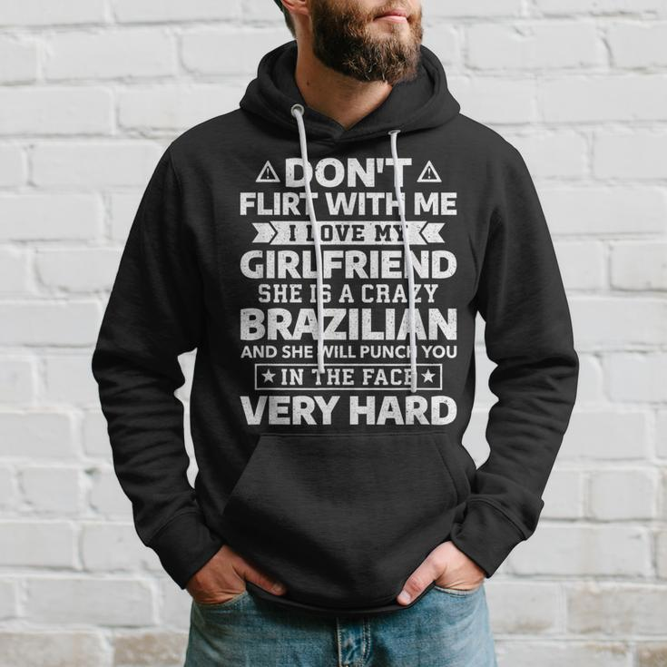 Don't Flirt With Me I Love My Brazilian Girlfriend Hoodie Gifts for Him