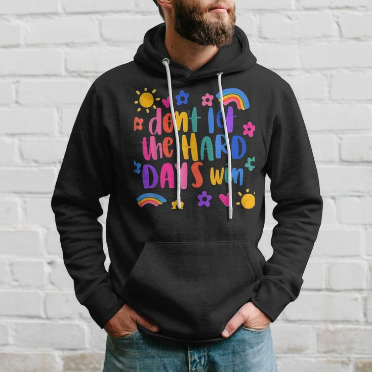Don't Let The Hard Days Win Inspirational Sayings Hoodie Gifts for Him
