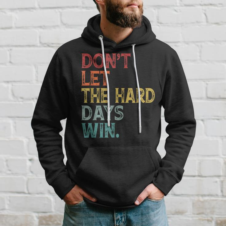 Don't Let The Hard Days Win Quote Women Hoodie Gifts for Him