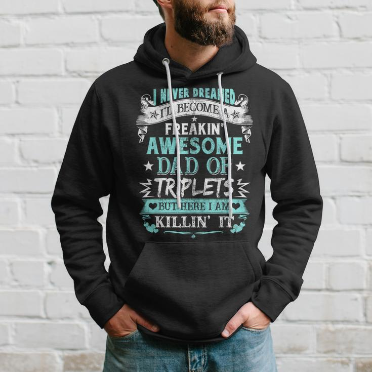 I Never Dreamed I'd Become Dad Of Triplets Happy Fathers Day Hoodie Gifts for Him
