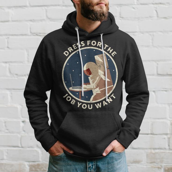 Dress For The Job You Want Astronaut For Space Explorer Hoodie Gifts for Him