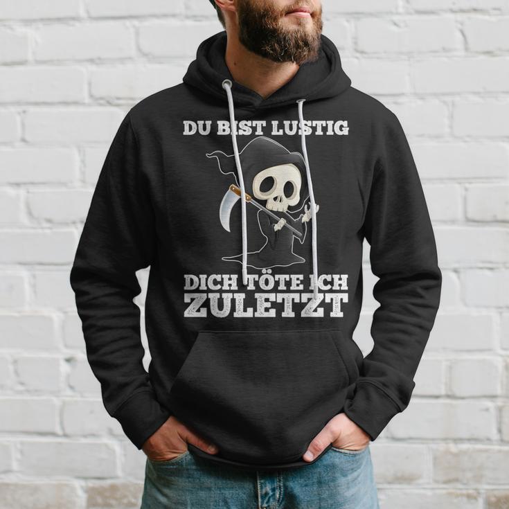 Du Bist Lustig Dich Töte Ich Zuletzt Sarcasm Hoodie Geschenke für Ihn