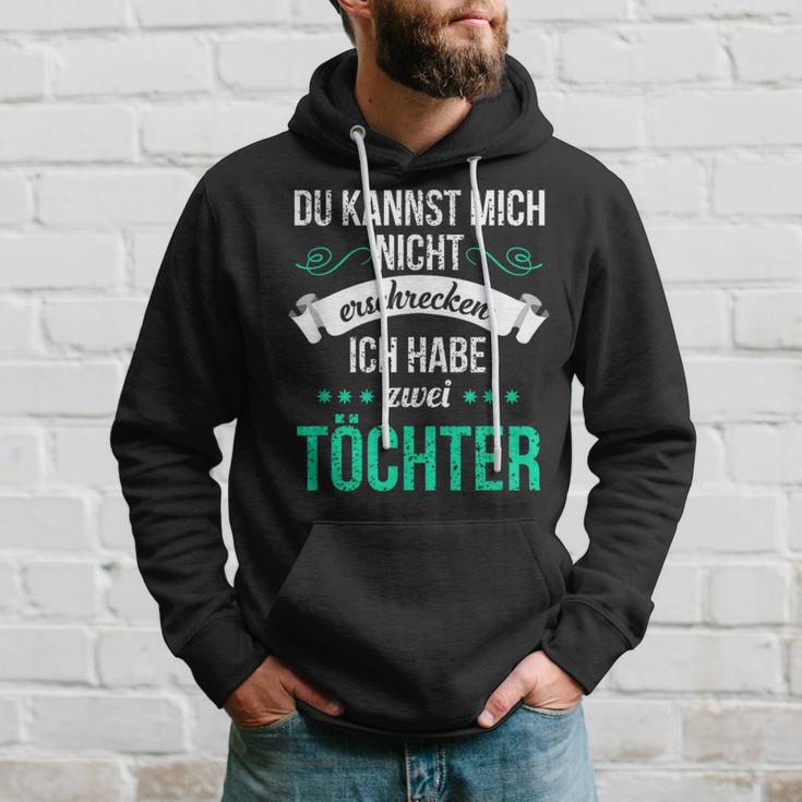 Du Kannst Mich Nicht Erschreckcken Ich Habe Zwei Töchter Idea Y Kapuzenpullover Geschenke für Ihn