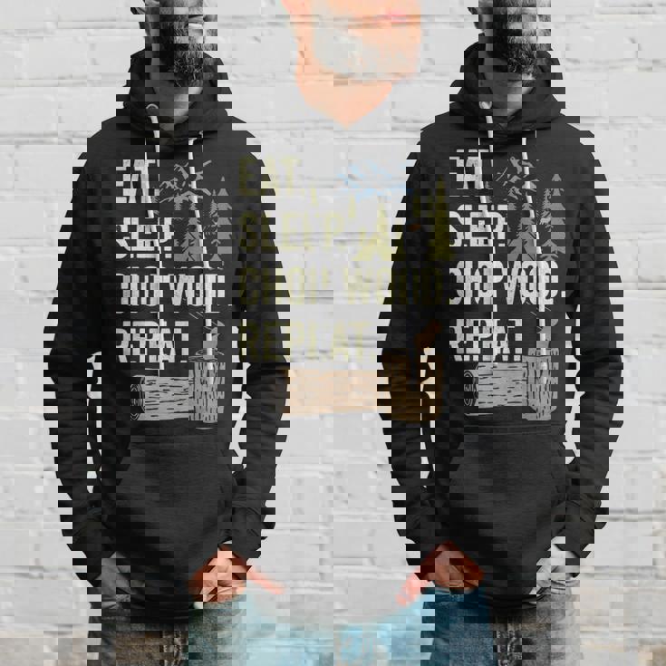 Eat Sleep Chop Wood Repeat For Logging Hoodie Gifts for Him Eat Sleep Chop Wood Repeat For Logging Hoodie Gifts for Him