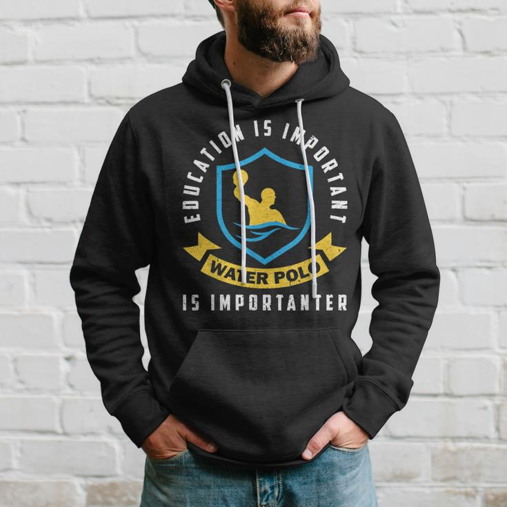Education Is Important Water Polo Is Importanter Hoodie Gifts for Him