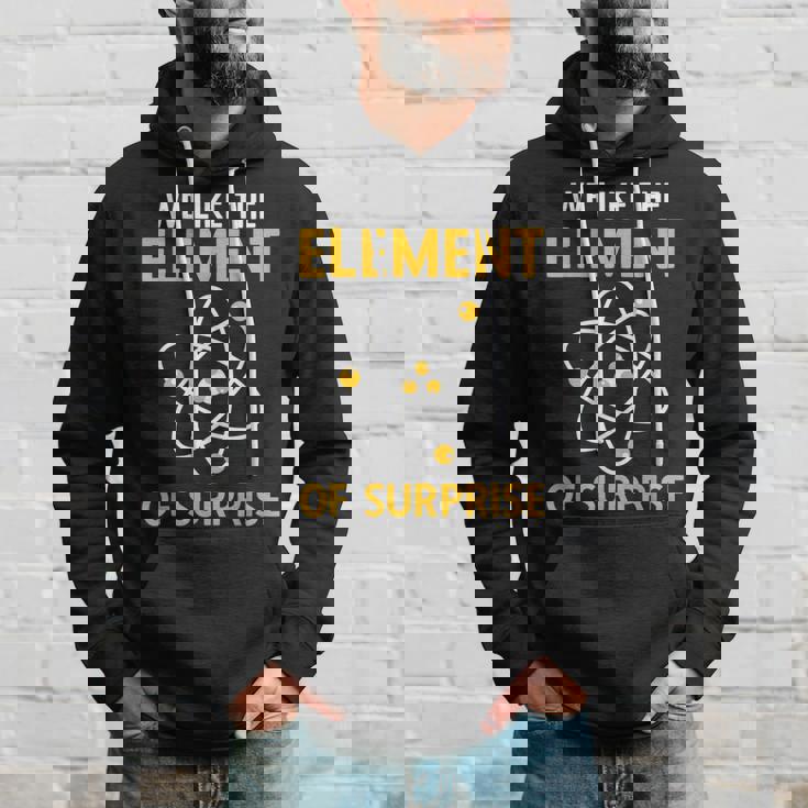We Like The Element Of Surprise Chemistry Elemental Science Hoodie Gifts for Him