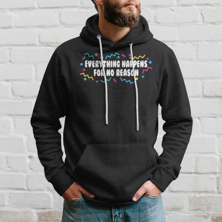 Everything Happens For No Reason 2021 Dealing With Reality Hoodie Gifts for Him