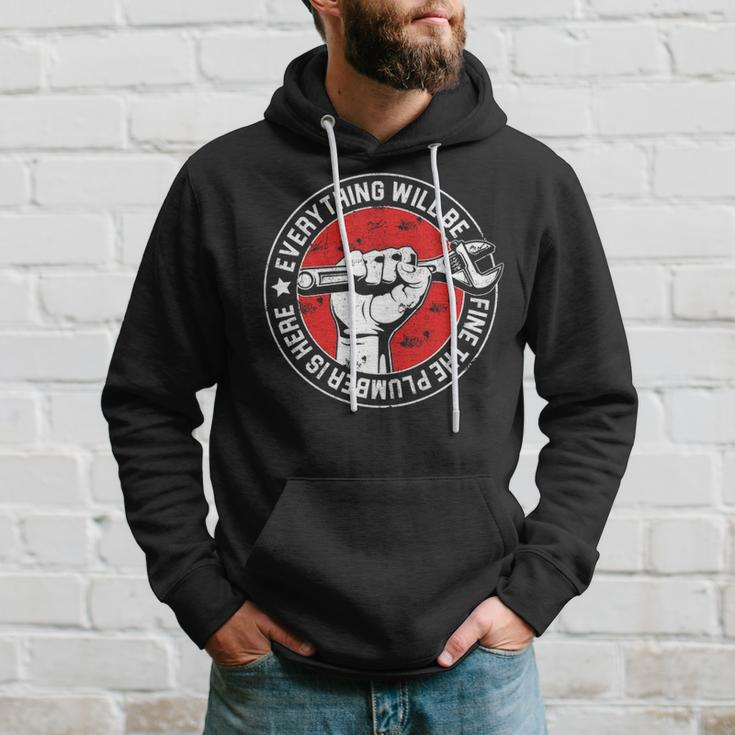 Everything Will Be Fine The Plumber Here Engineer Hoodie Gifts for Him