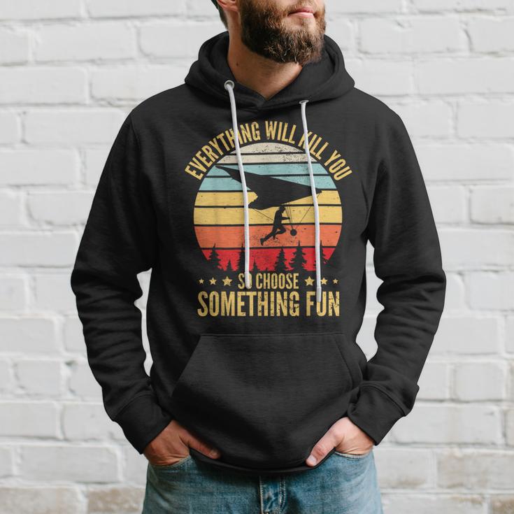 Everything Will Kill You So Choose Something Fun Hang Glider Hoodie Gifts for Him