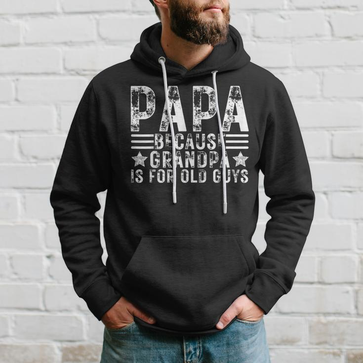 Fathers Day Papa Because Grandpa Is For Old Guys Hoodie Gifts for Him