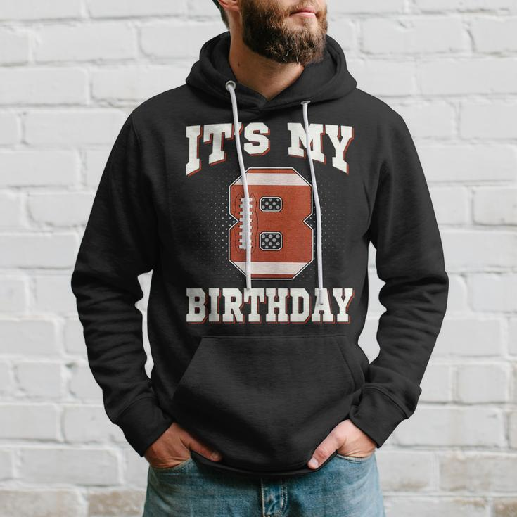 Football It's My 8Th Birthday 8 Years Old Boy Girl Hoodie Gifts for Him