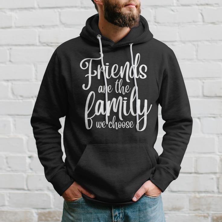 Friends Are The Famiy We Choose Family Team Hoodie Gifts for Him