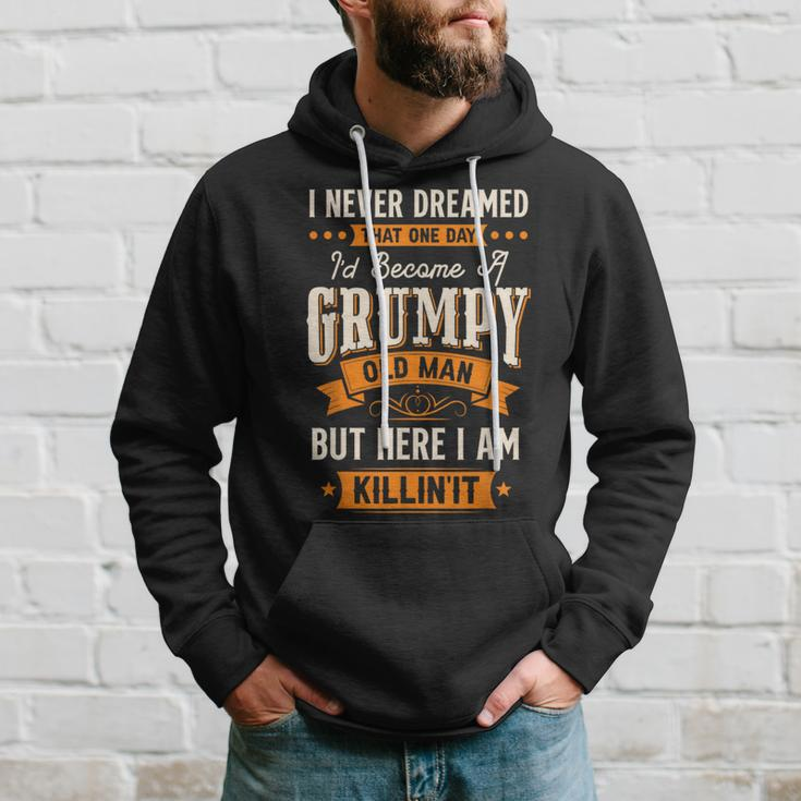 I Never Dreamed I'd Become A Grumpy Old Man For Men Hoodie Gifts for Him