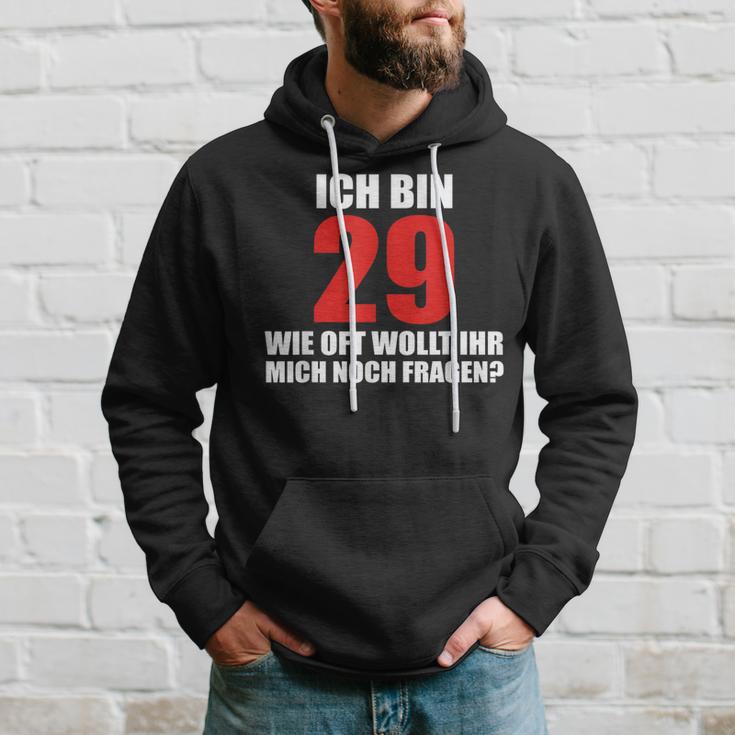 Ich Bin 29 Wie Oft Wollt Ihr Mich Noch Fragen Hoodie Geschenke für Ihn