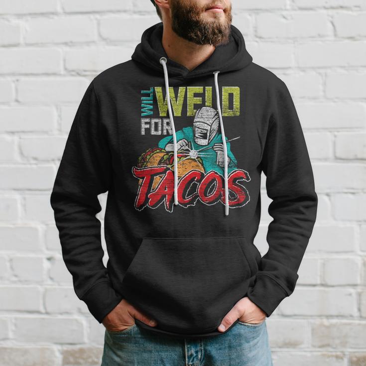 Mexican Food Lover Welder Will Weld For Tacos Welding Hoodie Gifts for Him