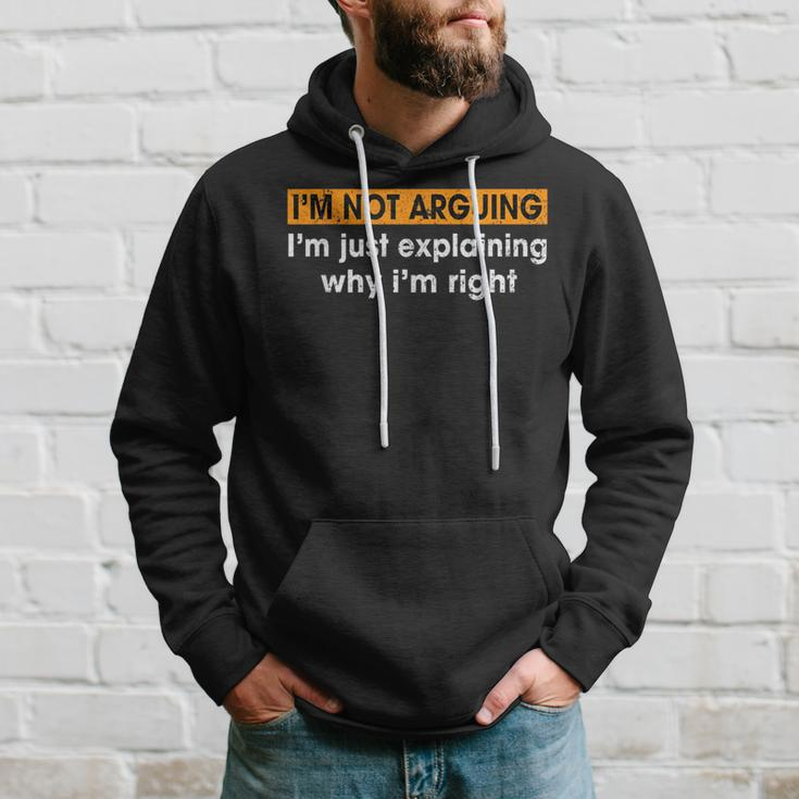 Sayings I’M Not Arguing Just Explaining Why I'm Right Hoodie Gifts for Him