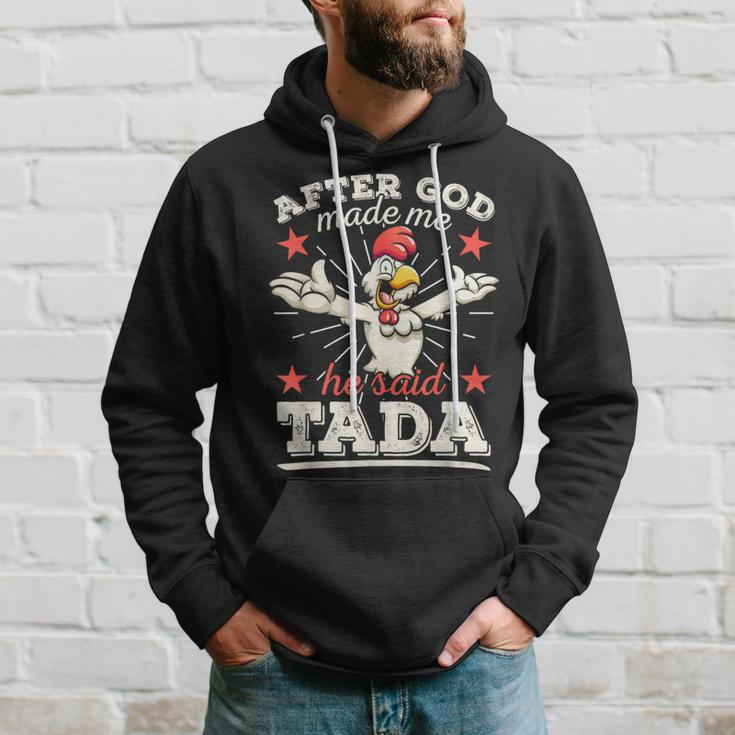 After God Made Me He Said Tada Happy Rooster Chicken Hoodie Gifts for Him
