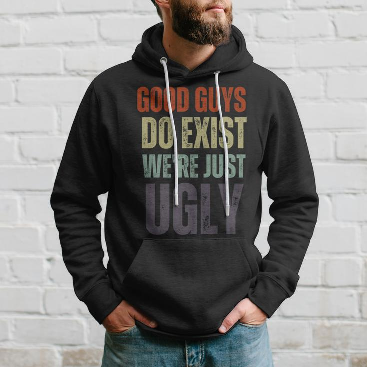 Good Guys Do Exist We're Just Ugly Fathers Day Hoodie Gifts for Him