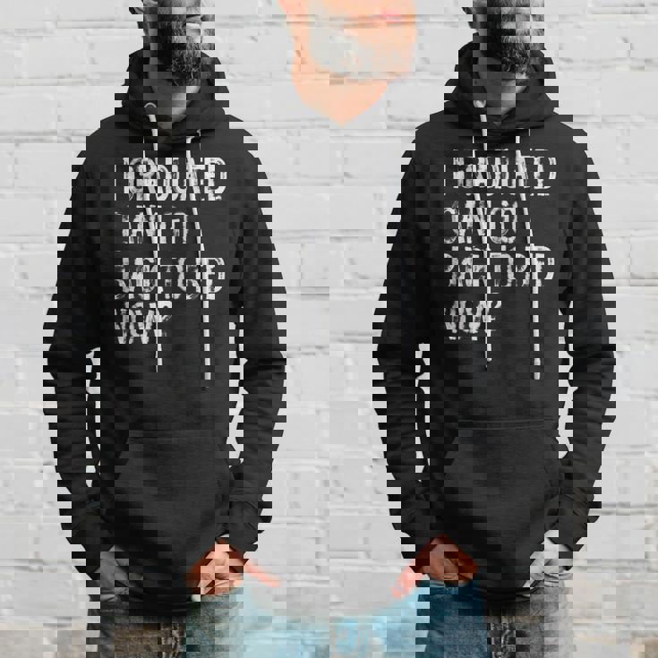 I Graduated Can I Go Back To Bed Now Senior Graduation Hoodie Gifts for Him