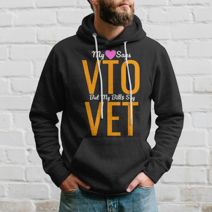 Heart Says Vto But My Bills Say Vet Coworker Employee Hoodie Gifts for Him