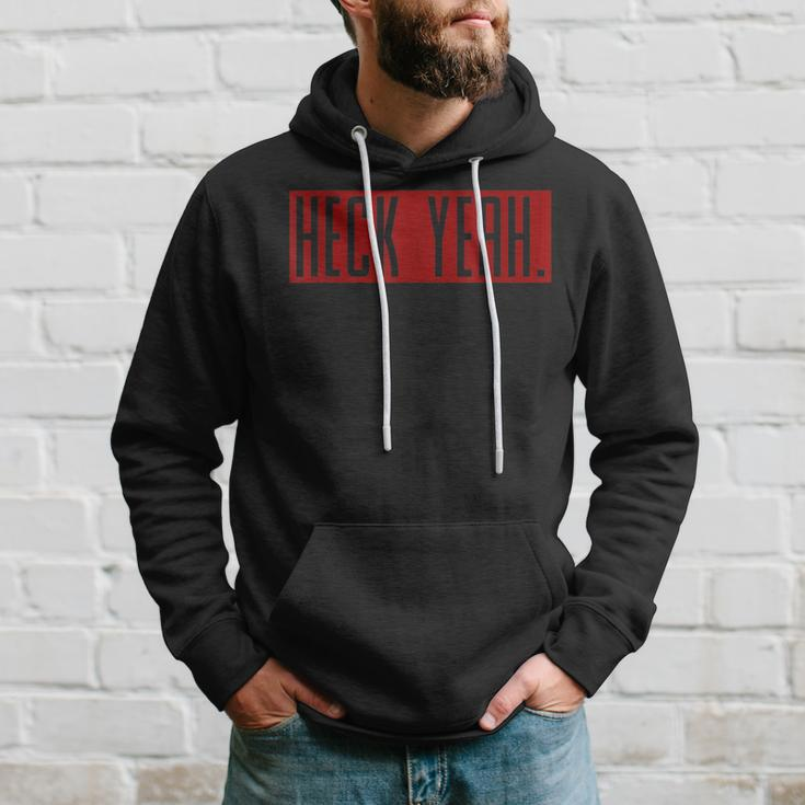 Heck Yeah Life Graphic Sayings Hoodie Gifts for Him