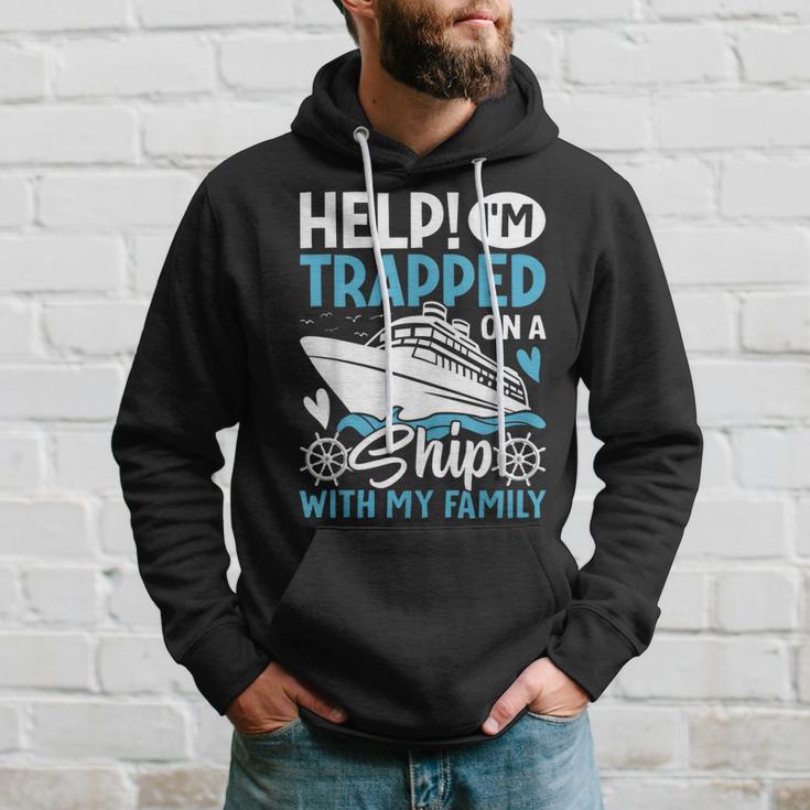 Help I'm Trapped On A Ship With My Family Family Cruise Hoodie Gifts for Him