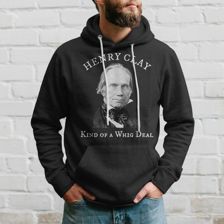 Henry Clay Kind Of A Whig Deal Hoodie Gifts for Him
