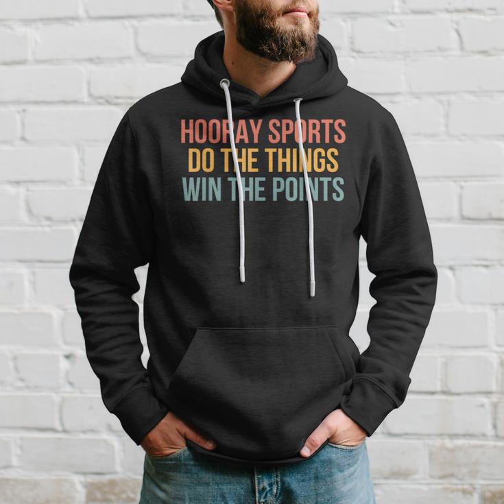 Hooray Sports Do The Things Win The Points Sport Lover Hoodie Gifts for Him