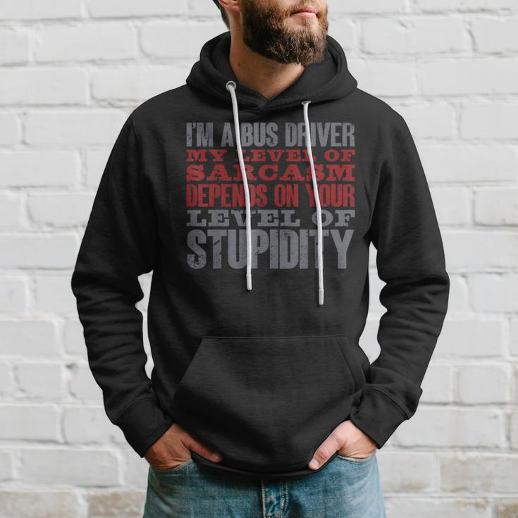 I'm A Bus Driver My Level Of Sarcasm School Bus Operator Hoodie Gifts for Him