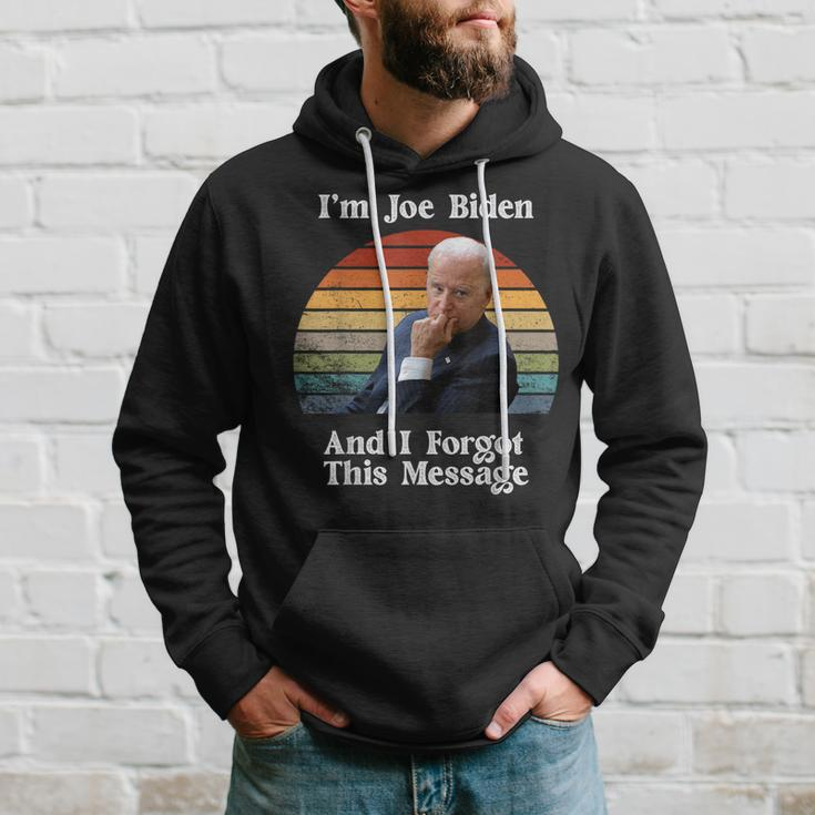 I'm Joe Biden And I Forgot This Message Political Hoodie Gifts for Him
