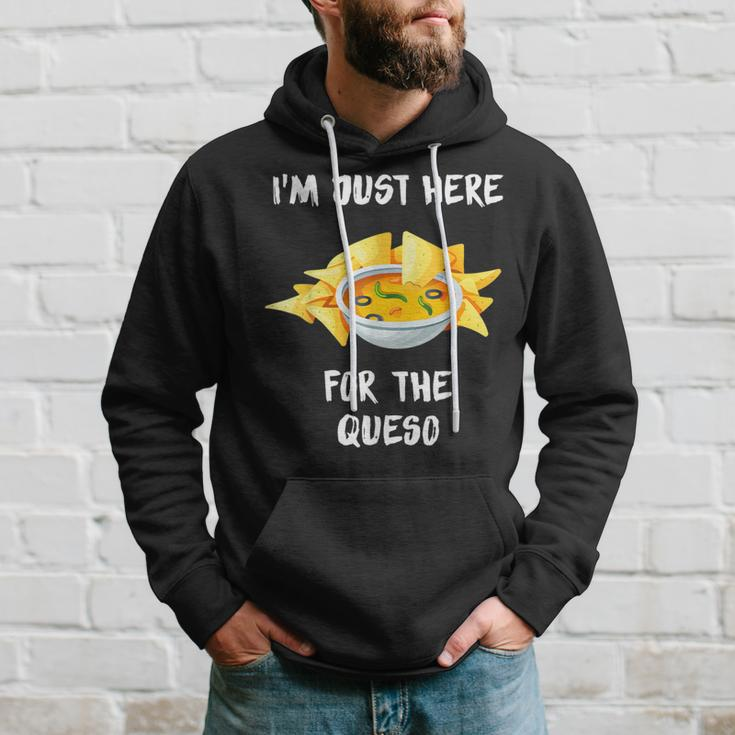 I'm Just Here For The Queso Special Mexican Food Lovers Hoodie Gifts for Him