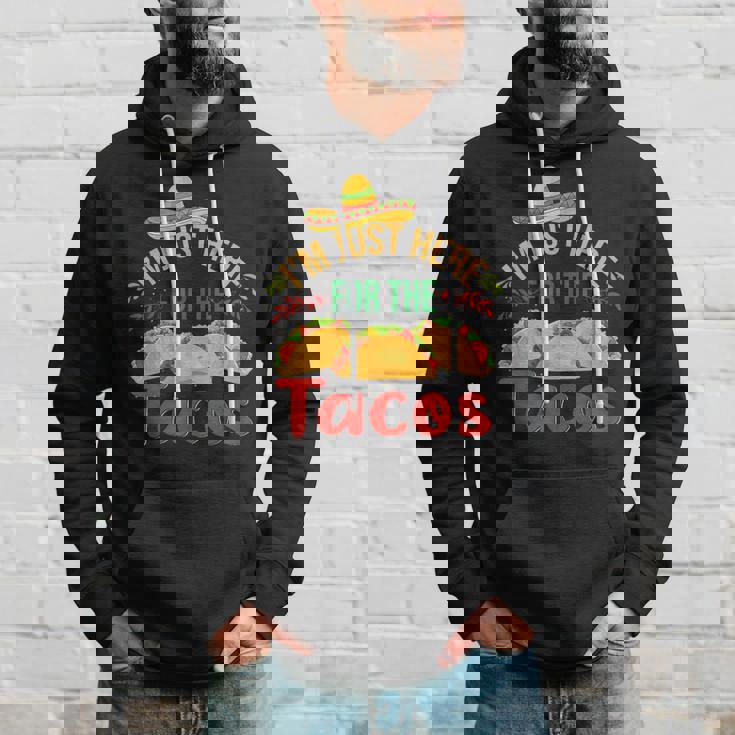 I'm Just Here For The Tacos Food Mexican Food Hoodie Gifts for Him