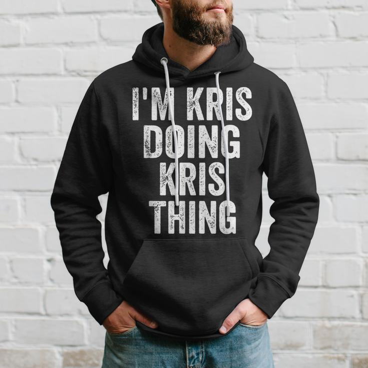 I'm Kris Doing Kris Thing Personalized First Name Hoodie Gifts for Him