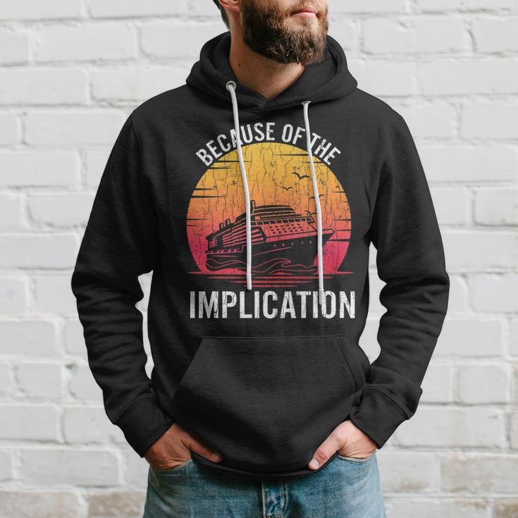 Because Of Implication Boat Cruise Boating Graphic Hoodie Gifts for Him