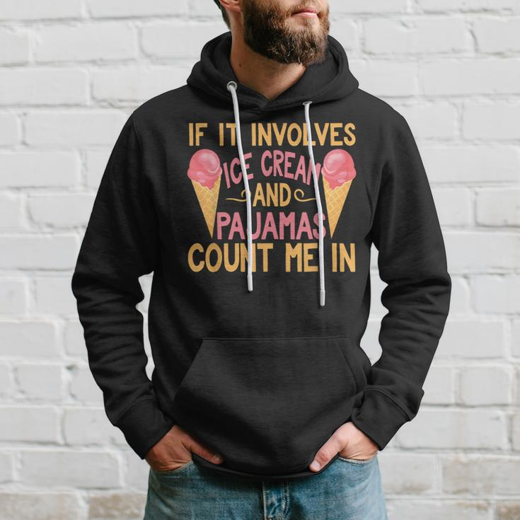 If It Involves Ice Cream And Pajamas Count Me In Hoodie Gifts for Him