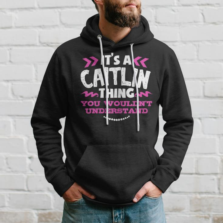 Its An Caitlin Thing You Wouldn't Understand Custom Hoodie Gifts for Him