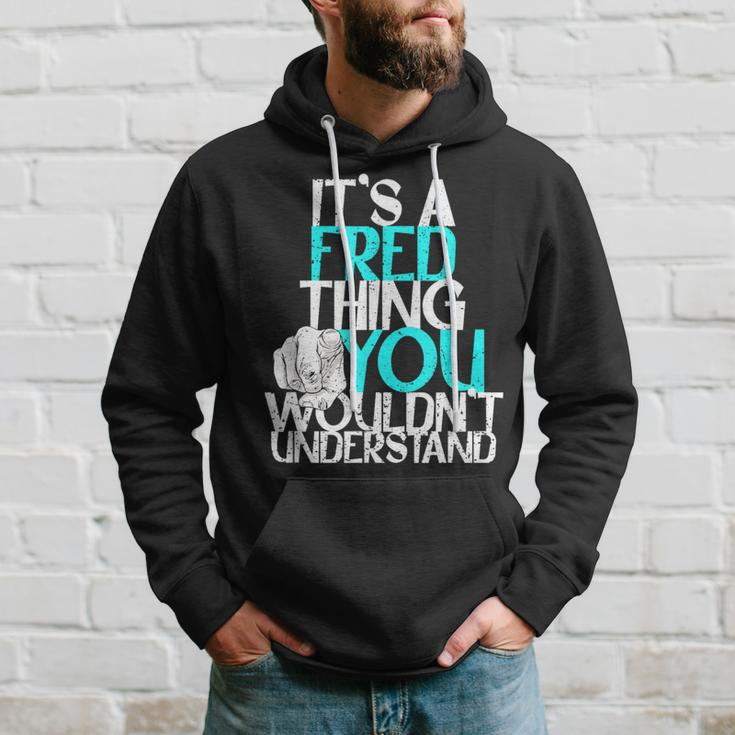 It's A Fred Thing You Wouldn't Understand Hoodie Gifts for Him